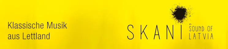 Labelshop SKANI – Sound of Latvia. Qualitativ hochwertige Aufnahmen klassischer lettischer Musik