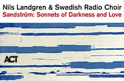 »Nils Landgren & Swedish Radio Choir: Sandström: Sonnets Of Darkness And Love« auf CD