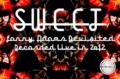 »Sweet: Sweet Fanny Adams Revisited: Recorded Live In 2012« auf CD. Auch auf Vinyl erhältlich.