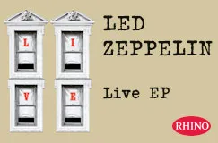 Text: "LED ZEPPELIN Live EP". Illustration von vier Fensterrahmen mit Buchstaben "L", "I", "V", "E". Rotes RHINO-Logo.