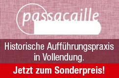 Text: "passacaille", "Historische Aufführungspraxis in Vollendung", "Jetzt zum Sonderpreis!" auf rot-weißem Hintergrund.