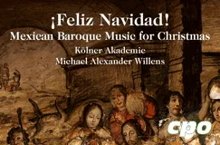 ¡Feliz Navidad! Mexican Baroque Music for Christmas. Kölner Akademie. Michael Alexander Willens. Illustration einer Krippenszene.
