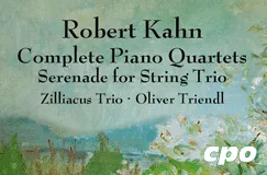 "Robert Kahn, Complete Piano Quartets, Serenade for String Trio, Zilliacus Trio, Oliver Triendl" auf Landschaftshintergrund.