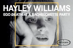 Text: "Hayley Williams, Ego Death at a Bachelorette Party". Schwarz-weißes Porträt einer nachdenklichen Frau.