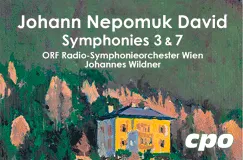 "Johann Nepomuk David Symphonies 3 & 7 ORF Radio-Symphonieorchester Wien Johannes Wildner cpo." Ein Gemälde zeigt ein gelbes Haus vor Bäumen.
