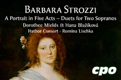 "Barbara Strozzi: A Portrait in Five Acts – Duets for Two Sopranos. Dorothee Mields & Hana Blažíková. cpo Logo. Frauengemälde."