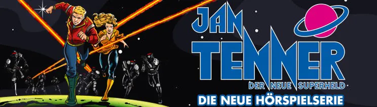 „Jan Tenner - Der neue Superheld. Die neue Hörspielserie.“ Zwei Figuren laufen voran, gefolgt von Robotern, im Weltraum.
