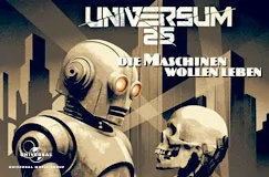 "Universum 25: Die Maschinen wollen leben." Eine retro-futuristische Illustration mit einem Roboter und einem Schädel.
