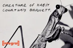 Text: "CREATURE OF HABIT COURTNEY BARNETT." Darunter: Eine Nahaufnahme einer Gottesanbeterin. Links unten ein rotes [integra] Logo.