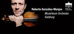 Roberto González-Monjas, Mozarteum Orchester Salzburg. Links ein Gesicht mit Violine, rechts oben ein Berlin Classics Logo.