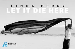 Oben steht "LINDA PERRY LET IT DIE HERE". Darunter hält eine Person einen weiten Stoff im Wind.