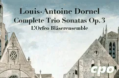 Louis-Antoine Dornel, Complete Trio Sonatas Op. 3, L’Orfeo Bläserensemble. Illustration von gotischen Gebäuden mit cpo-Logo.
