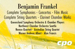 Benjamin Frankel, Complete Symphonies, Concertos, Film Music, ... Unten: Orchester- und Künstlernamen. Unten rechts: cpo-Logo.