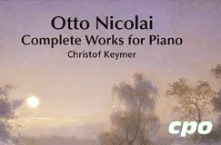 Otto Nicolai, Complete Works for Piano, Christof Keymer, Landschaft mit Bäumen im Nebel und Sonnenuntergang mit cpo-Logo.