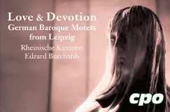 Love & Devotion - German Baroque Motets from Leipzig, Rheinische Kantorei, Edzard Burchards. cpo-Logo.