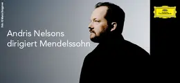 "Andris Nelsons dirigiert Mendelssohn – Symphonien & Oratorien". Rechts ein Mann im Profil, links oben ein gelbes Deutsche Grammophon-Logo.