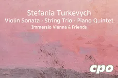 Text: Stefania Turkevych, Violin Sonata, String Trio, Piano Quintet, Immersio Vienna & Friends, cpo. Abstrakte Malerei in rosé.