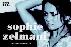 Text: "sophie zelmani, PRECIOUS BURDEN". Eine Frau schaut ernst in die Ferne, rechter Arm hinter Kopf. 