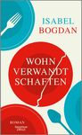 Isabel Bogdan: Wohnverwandtschaften, Buch