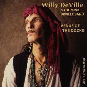 Willy DeVille: Venus Of The Docks - Live In Bremen 2008, CD