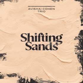 Avishai Cohen (Bass) (geb. 1970): Shifting Sands, CD