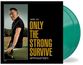 Only The Strong Survive (Limited Edition) (Nightshade Green Vinyl)
