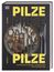"Pilze Pilze Pilze. Vegetarische Pilzküche + Artenvielfalt für das ganze Jahr. Schmid Moritz." Verschiedene Pilze auf Teller.
