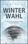 „Ulrike Hiller: Winterwahl – 44 Tage von der Nominierung bis zum Wahltag“. Hintergrund: Glasskuppel mit Eis.