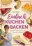 "Einfach Kuchen backen" von Katja Strößer. Backideen für jeden Tag. Verschiedene Kuchenstücke und eine lächelnde Frau mit Obst.