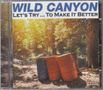Wild Canyon: Let's Try ... To Make It Better, CD