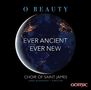 : Saint James Choir - O Beauty Ever Ancient Ever New, CD