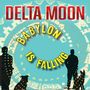 Delta Moon: Babylon Is Falling, CD