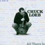 Chuck Loeb: Love Is All There Is, CD, CD