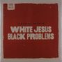 Fantastic Negrito: White Jesus Black Problems, LP
