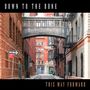 Texte: "Down to the Bone", "This Way Forward", "This Way". Städtische Gasse mit Brücke zwischen roten Backsteingebäuden., CD