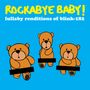 Rockabye Baby!: Lullaby Renditions Of Blink-182, CD