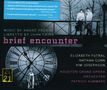 Texte: Live recording of the world premiere, brief encounter, Houston Grand Opera. Illustration: Schwarzweißfoto von zwei Personen auf einer Brücke vor einer großen Uhr., 2 CDs
