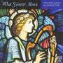 John Rutter: What Sweeter Music: Choral Music By John Rutter, CD