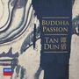 Tan Dun (geb. 1957): Buddha Passion für Soli,Chor & Orchester, 2 CDs