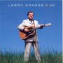 Larry Sparks: 40, CD, CD