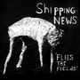Shipping News: Flies The Fields, LP