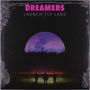 Dreamers: Launch Fly Land, LP, LP