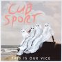 Cub Sport: This Is Our Vice, CD