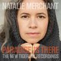 Natalie Merchant: Paradise Is There: The New Tigerlily Recordings (180g), LP,LP
