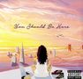 Kehlani: You Should Be Here, LP