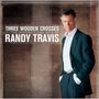 Randy Travis: Three Wooden Crosses: The Inspirational Hits, CD, CD