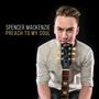 Spencer Mackenzie: Preach To My Soul, CD, CD