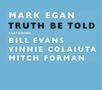 Mark Egan (geb. 1951): Truth Be Told, CD