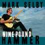 Mark Otis Selby: Nine Pound Hammer, LP