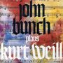 John Bunch: John Bunch Plays Kurt Weill, CD, CD